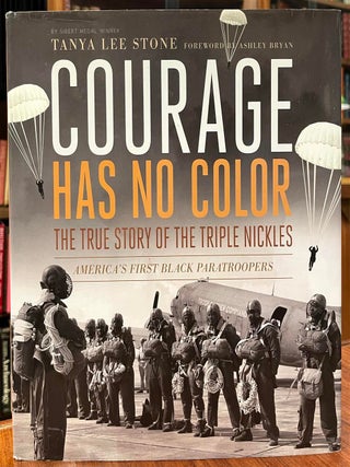 Item #323678 Courage Has No Color: The True Story of the Triple Nickles, America's First Black...