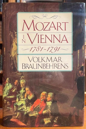 Item #323806 Mozart in Vienna, 1781-1791. Volkmar BRAUNBEHRENS