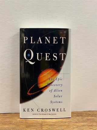 Item #323827 Planet Quest: The Epic Discovery of Alien Solar Systems. Ken CROSWELL