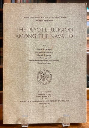 Item #323847 The Peyote Religion Among the Navaho. David F. ABERLE, Harvey C. MOORE, Denis F....