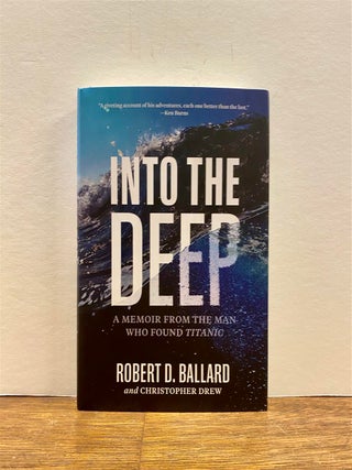 Item #323851 Into the Deep; A Memoir from the Man Who Founded Titanic. Robert D. BALLARD