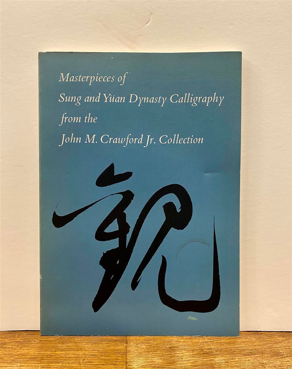Masterpieces of Sung and Yuan Dynasty Calligraphy from the John M ...