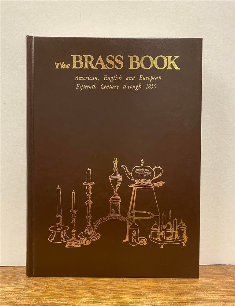 Item #323944 The Brass Book: American, English and European -- Fifteenth Century through 1850. Peter SCHIFFER, Nancy, Herbert.