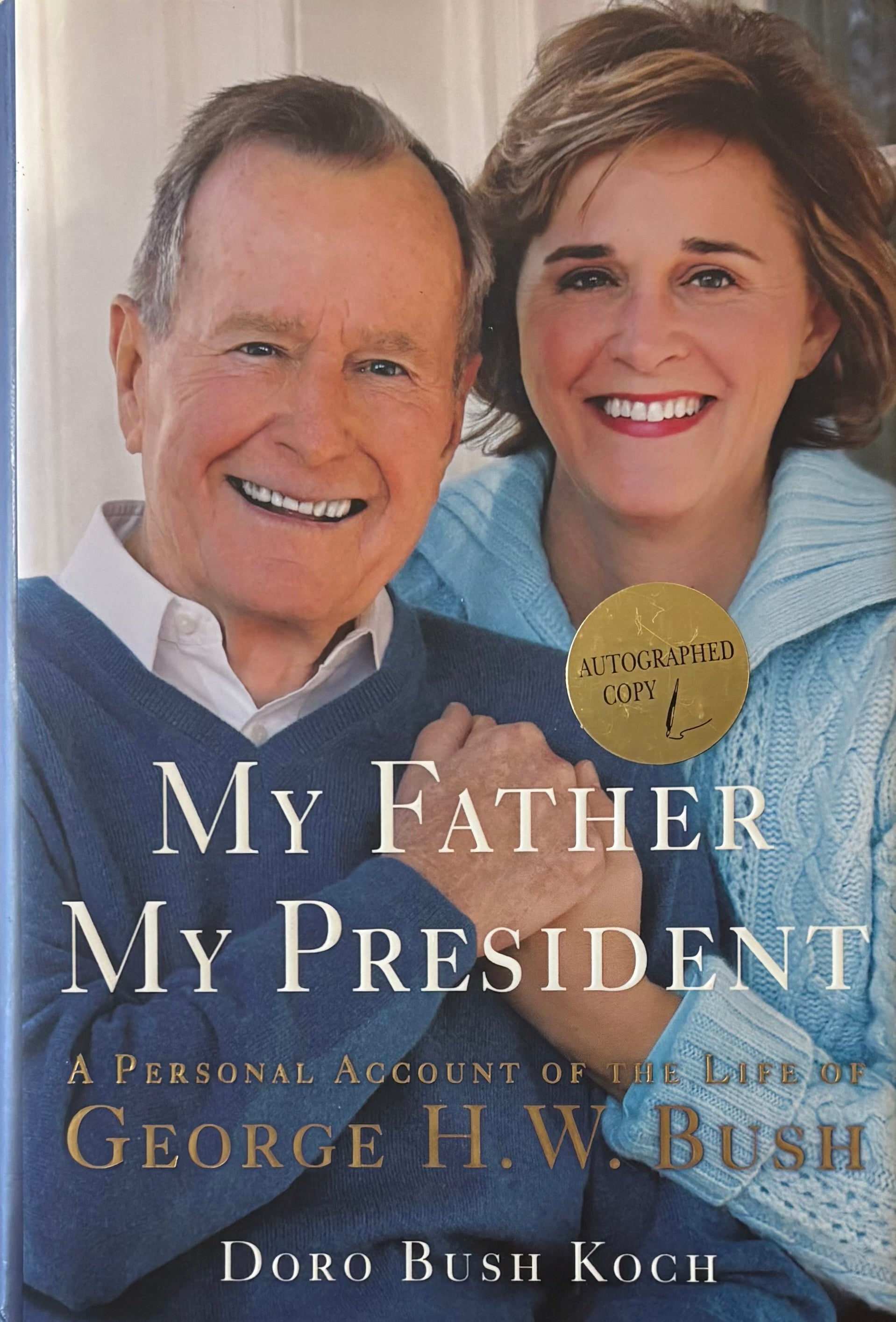 My Father My President. A Personal Account of the Life of George H.W ...