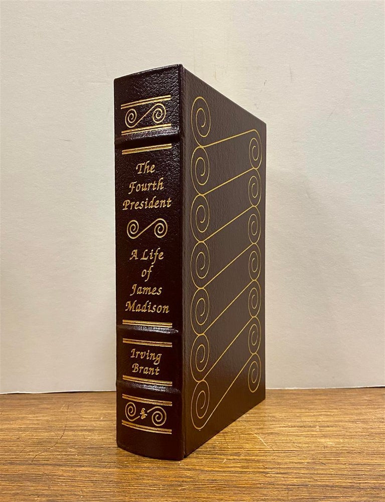 Item #324042 The Fourth President: A Life of James Madison. Irving BRANT.