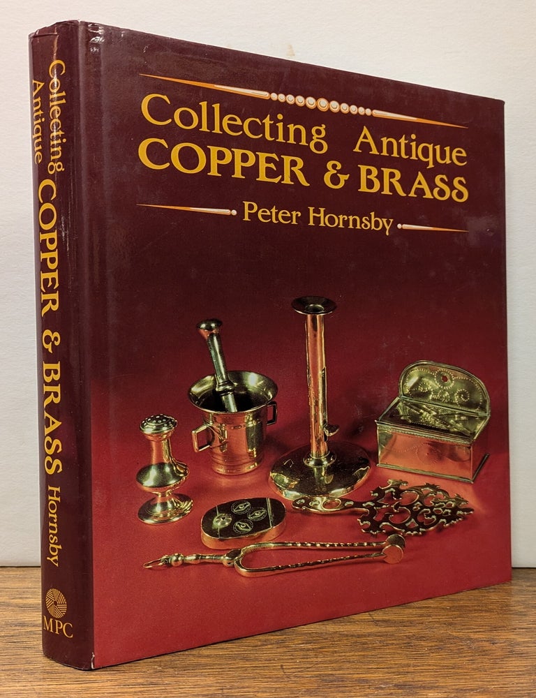 Item #324068 Collecting Antique Copper & Brass. Peter HORNSBY.