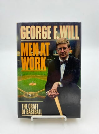 Item #324283 Men At Work: The Craft of Baseball. George F. WILL