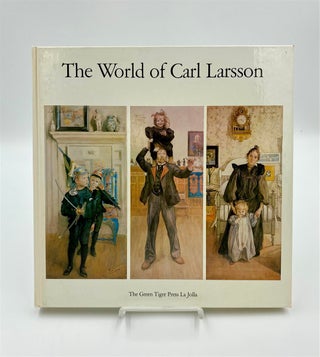Item #324319 The World of Carl Larsson. Gorel CAVALLI-BJORKMAN, Bo LINDWALL