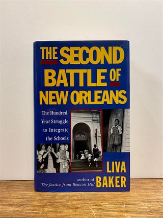 Item #324368 The Second Battle of New Orleans: The Hundred-Year Struggle to Integrate the...