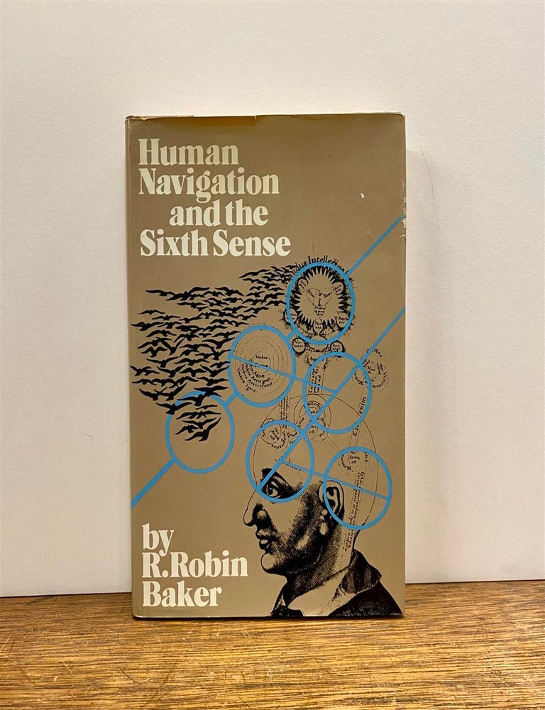 Item #324387 Human Navigation and the Sixth Sense. R. Robin BAKER.