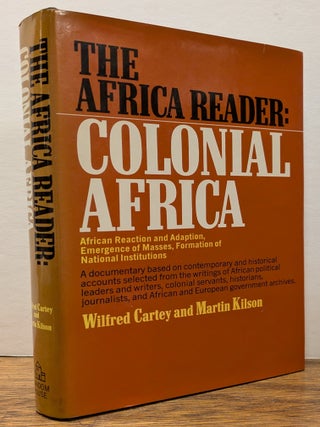Item #324424 The Africa Reader: Colonial Africa. Wilfred CARTEY, Martin KILSON, eds