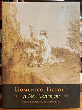 Item #324546 Domenico Tiepolo: A New Testament. Adelheid M. GEALT, George KNOX