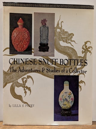 Item #324589 Chinese Snuff Bottles: The Adventures & Studies of a Collector. Lilla S. PERRY