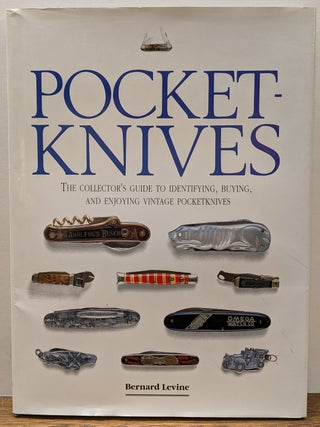 Item #324667 Pocketknives: The Collector's Guide to Identifying, Buying and Enjoying Vintage...