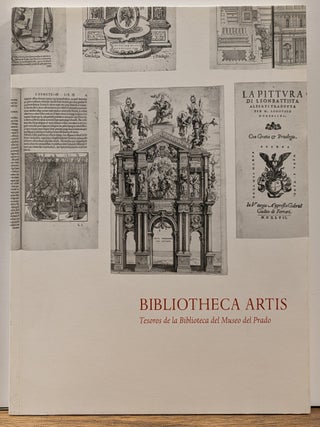 Item #325048 Bibliotheca Artis: Tesoros de la Biblioteca del Museo del Prado. Javier DOCAMPO, ed