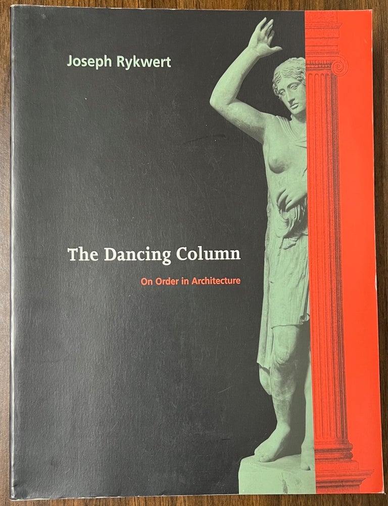 The Dancing Column: On Order and Architecture | Joseph RYKWERT | First