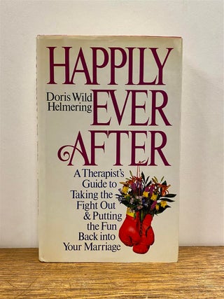 Item #325185 Happily Ever After: A Therapist's Guide to Taking the Fight Out and Putting the Fun...