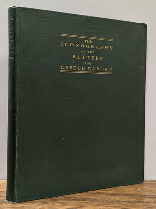 Item #325313 The Iconography of the Battery and Castle Garden. William Loring ANDREWS