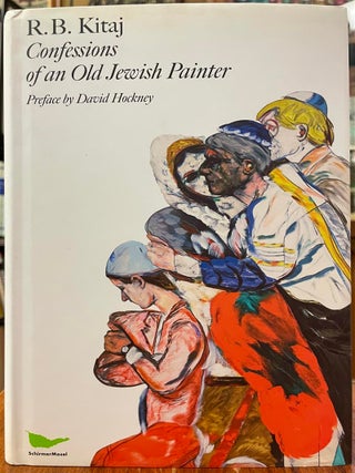 Item #325347 R.B. Kitaj: Confessions of an Old Jewish Painter; Autobiography. R. B. KITAJ, David...