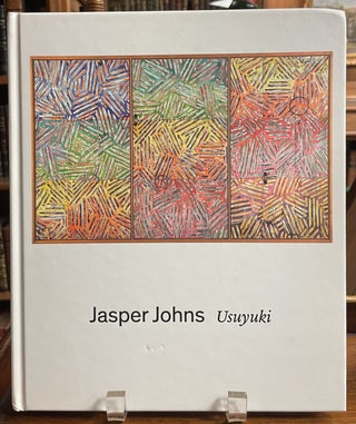 Item #325418 Jasper Johns: Usuyuki. Roberta BERNSTEIN