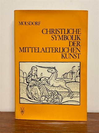 Item #325502 Christliche Symbolik der Mittelalterlichen Kunst. Wilhelm MOLSDORF