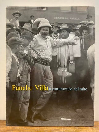 Item #325746 Pancho Villa: La Construccion del Mito. Miguel Angel BERUMEN
