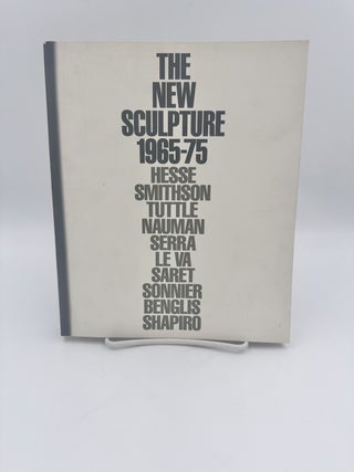 Item #325805 The New Sculpture 1965-75; Between Geometry and Gesture. Richard ARMSTRONG, John G....