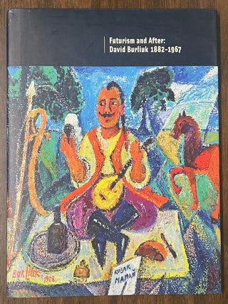 Item #325838 Futurism and After: David Burliuk 1882-1967. Myroslav SHKANDRIJ