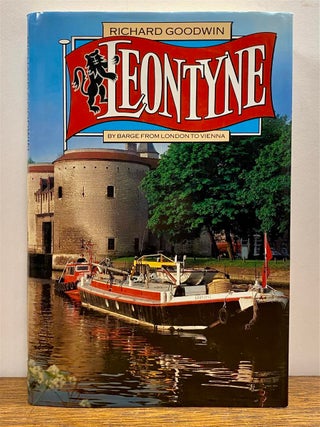 Item #325960 Leontyne: By Barge from London to Vienna. Richard GOODWIN
