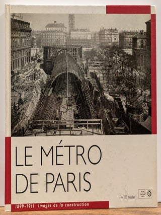 Item #325961 Le Metro De Paris 1899-1911: Images de la Construction. Jean TRICOIRE