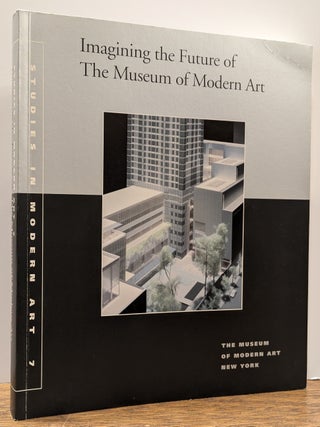 Item #326071 Imagining the Future of the Museum of Modern Art. John ELDERFIELD, ed