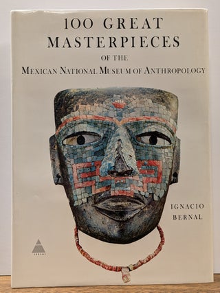 Item #326101 100 Great Masterpieces of the Mexican National Museum of Anthropology. Ignacio BERNAL