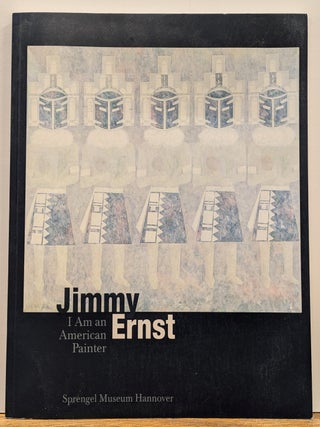 Item #326331 Jimmy Ernst: I Am an American Painter. Jimmy ERNST