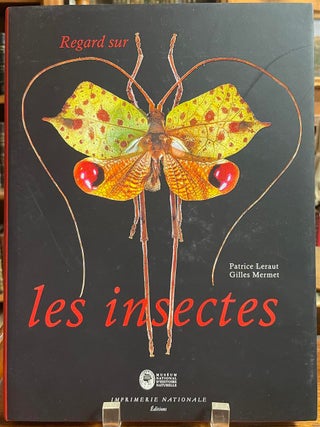 Item #326394 Regard sur les Insectes: Collections d'entomologie du Museum national d'histoire...