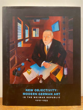 Item #326407 New Objectivity: Modern German Art in the Weimar Republic, 1919-1933. Stephanie...