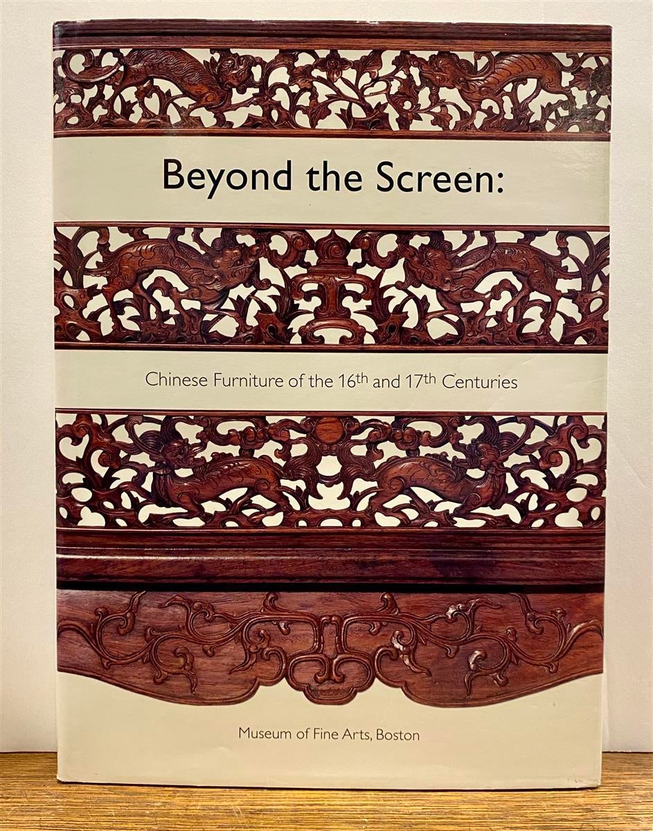 Beyond the Screen: Chinese Furniture Beyond the Screen: Chinese