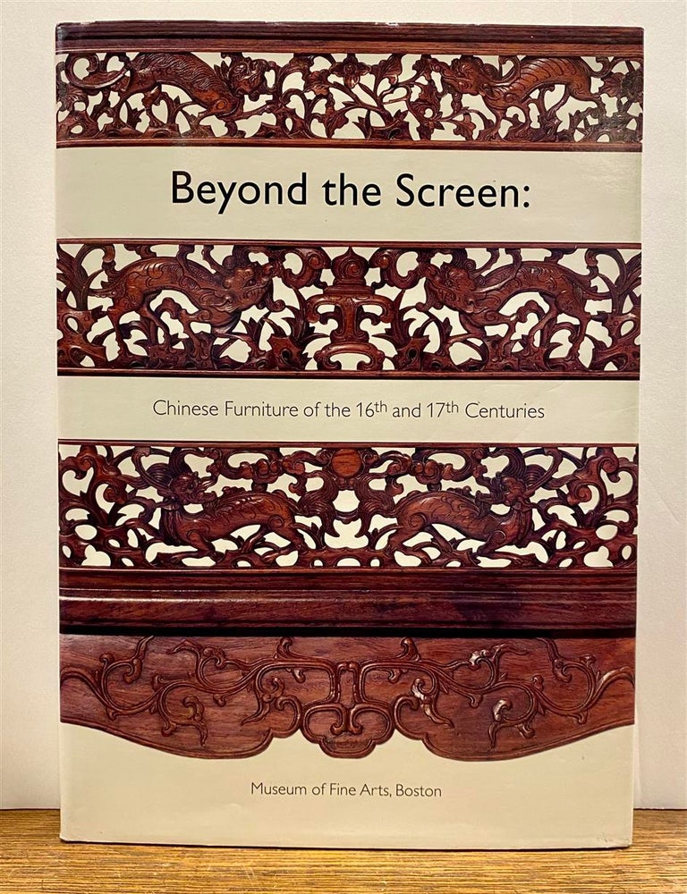 Beyond the Screen: Chinese Furniture of the 16th and 17th 