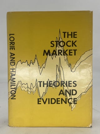 Item #326601 The Stock Market: Theories and Evidence. James H. LORIE, Mary T. HAMILTON