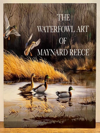 Item #326870 The Waterfowl Art of Maynard Reece. Maynard REECE, Roger Tory PETERSON