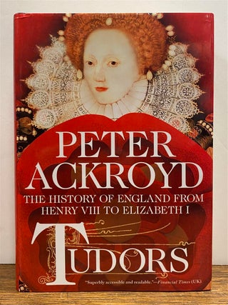 Item #327046 Tudors: The History of England from Henry VIII to Elizabeth I. Peter ACKROYD