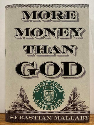 Item #327186 More Money Than God: Hedge Funds and the Making of a New Elite. Sebastian MALLABY