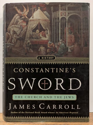 Item #327295 Constantine's Sword: The Church And The Jews, A History. James CARROLL