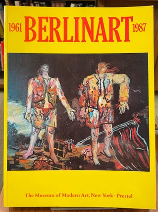 Item #327465 Berlinart, 1961-1987. Kynaston MCSHINE, Rene BLOCK, Laurence KARDISH, Karl RUHRBERG,...