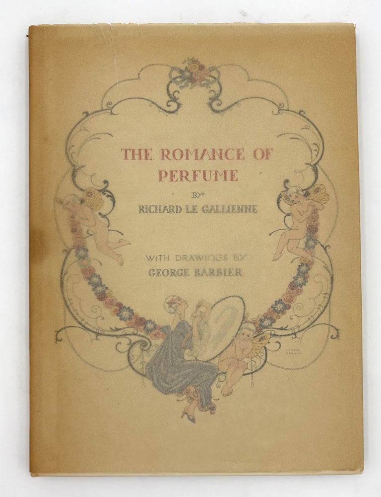 Item #327624 The Romance of Perfume. Richard Le GALLIENNE.