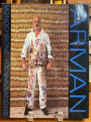 Item #327692 Arman: Monochrome Accumulations, 1986-1989. Donald KUSPIT, ARMAN