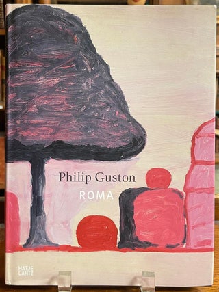 Item #327697 Philip Guston: Roma. Peter Benson MILLER, Dore ASHTON, Michael SEMFF
