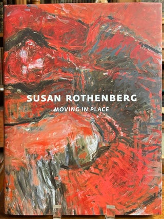 Item #327731 Susan Rothenberg: Moving in Place. Michael AUPING, Barbara Buhler LYNES, intro