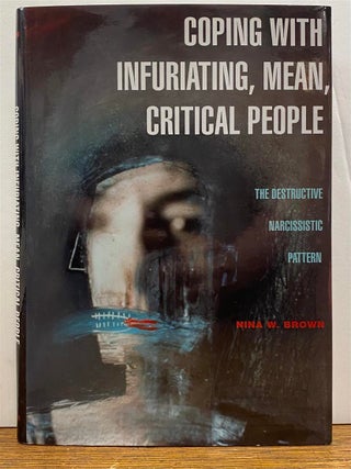 Item #327796 Coping with Infuriating, Mean, Critical People: The Destructive Narcissistic...