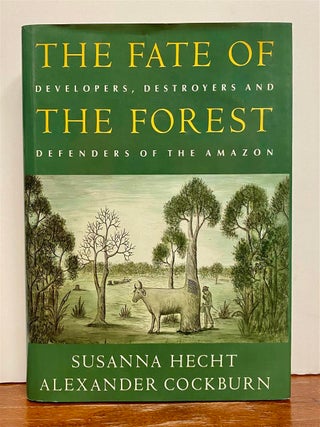 Item #327876 The Fate Of The Forest: Developers, Destroyers and Defenders of the Amazon. Susanna...
