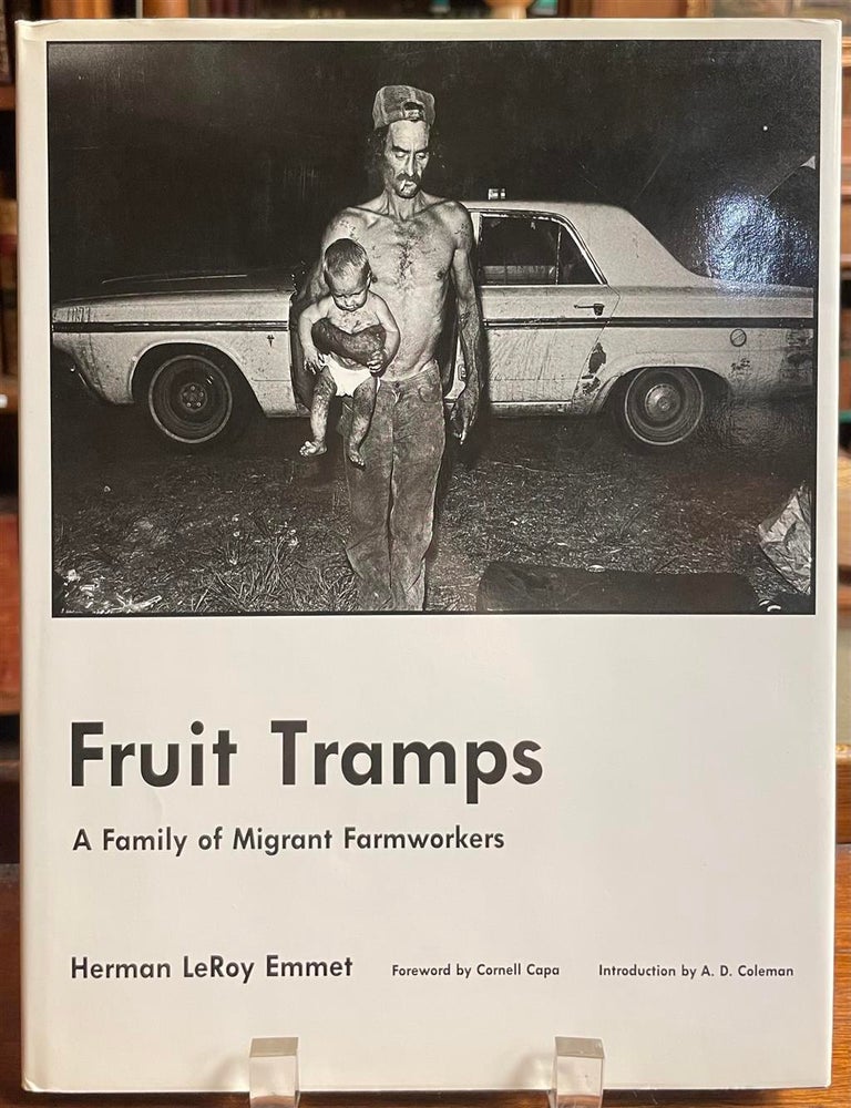 Item #327987 Fruit Tramps: A Family of Migrant Farmworkers. Herman LeRoy EMMET, Cornell CAPA, A. D COLEMAN, fore., intro.